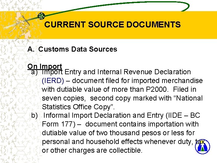 CURRENT SOURCE DOCUMENTS A. Customs Data Sources On Import a) Import Entry and Internal
