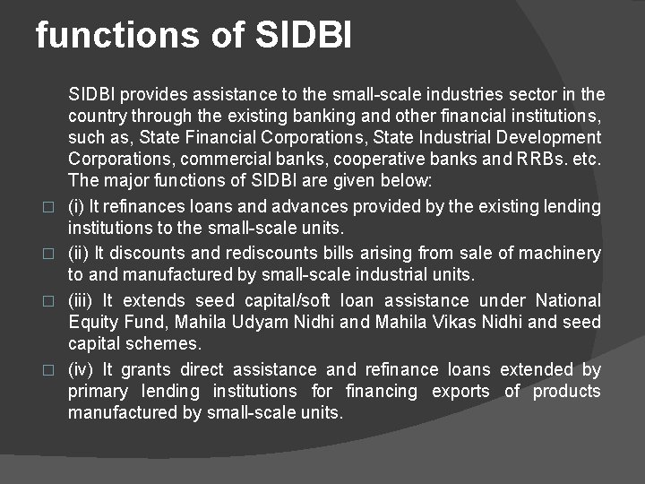 functions of SIDBI � � SIDBI provides assistance to the small scale industries sector