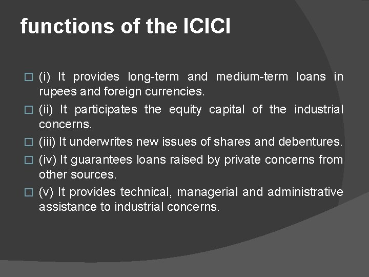 functions of the ICICI � � � (i) It provides long term and medium