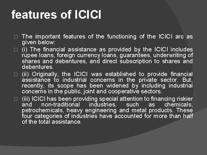 features of ICICI The important features of the functioning of the ICICI arc as