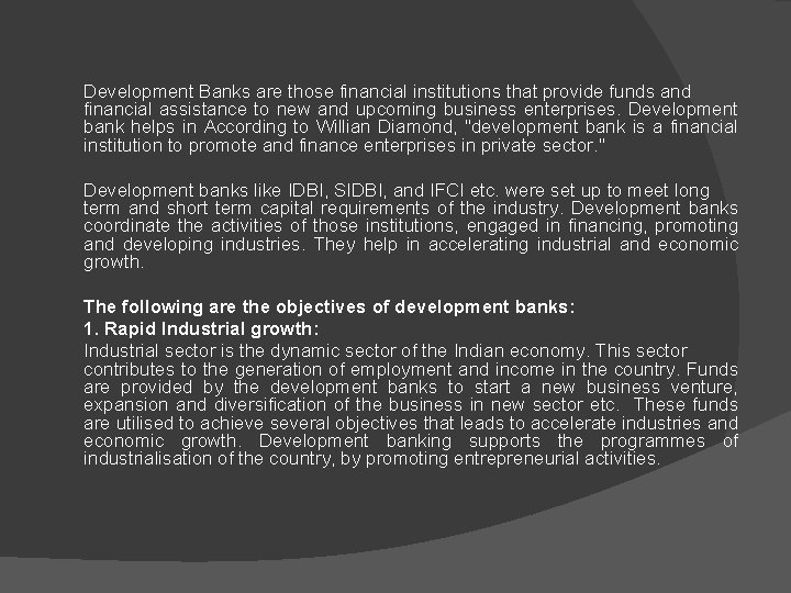 Development Banks are those financial institutions that provide funds and financial assistance to new