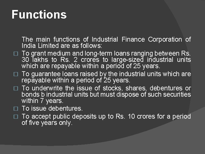 Functions � � � The main functions of Industrial Finance Corporation of India Limited