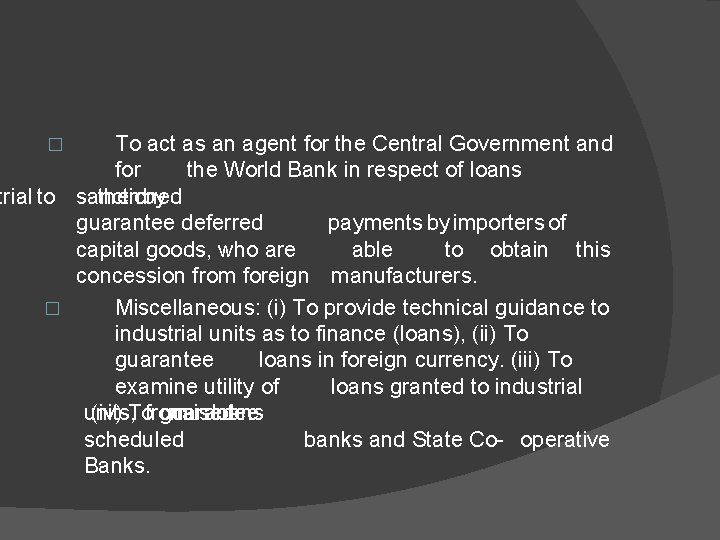 To act as an agent for the Central Government and for the World Bank