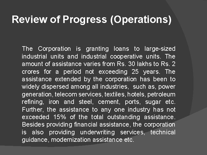 Review of Progress (Operations) The Corporation is granting loans to large sized industrial units