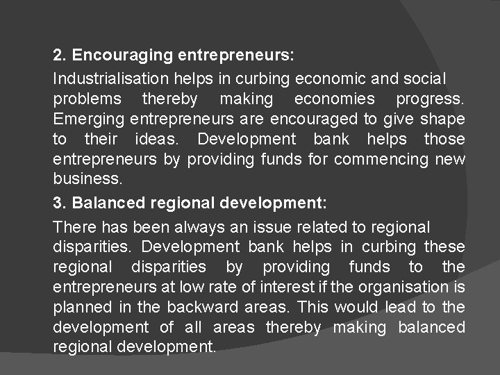 2. Encouraging entrepreneurs: Industrialisation helps in curbing economic and social problems thereby making economies