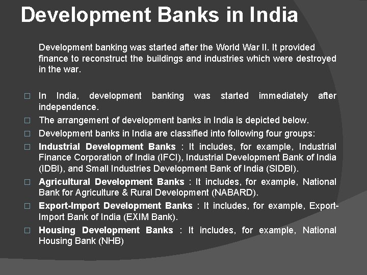 Development Banks in India Development banking was started after the World War II. It