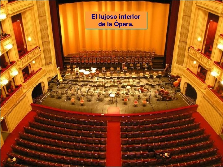 El lujoso interior de la Ópera. 