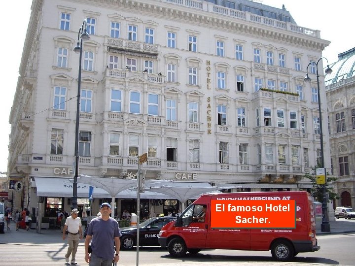 El famoso Hotel Sacher. 