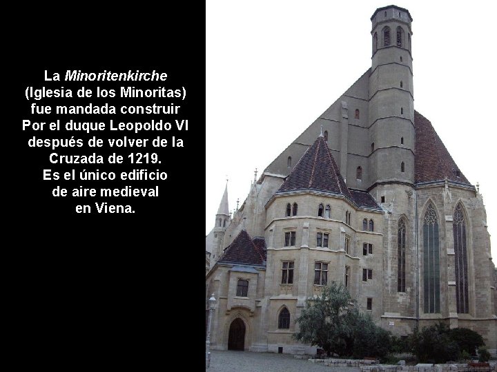 La Minoritenkirche (Iglesia de los Minoritas) fue mandada construir Por el duque Leopoldo VI