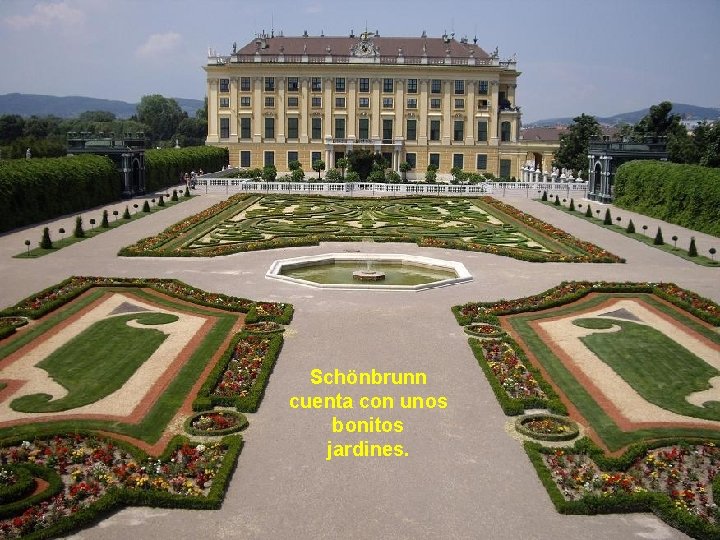 Schönbrunn cuenta con unos bonitos jardines. 