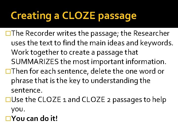 Creating a CLOZE passage �The Recorder writes the passage; the Researcher uses the text