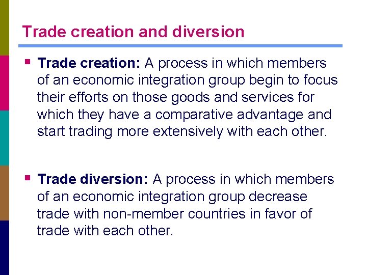 Trade creation and diversion § Trade creation: A process in which members of an