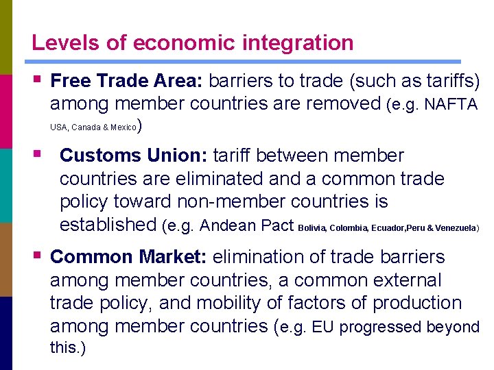 Levels of economic integration § Free Trade Area: barriers to trade (such as tariffs)