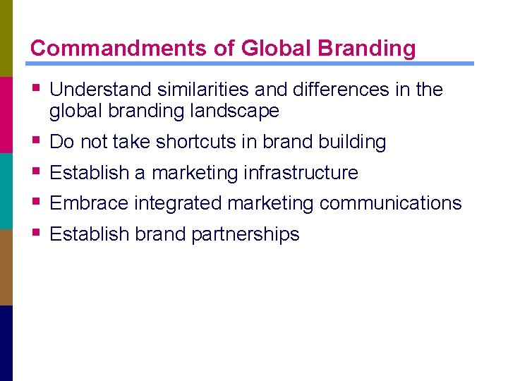 Commandments of Global Branding § Understand similarities and differences in the global branding landscape