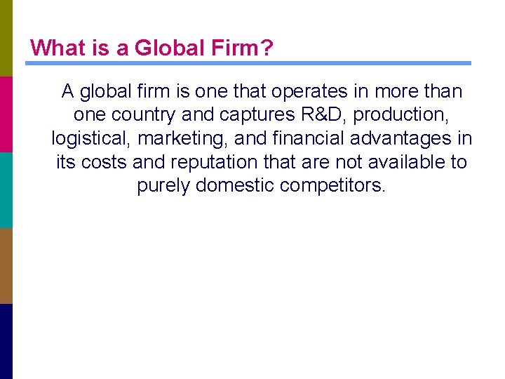 What is a Global Firm? A global firm is one that operates in more