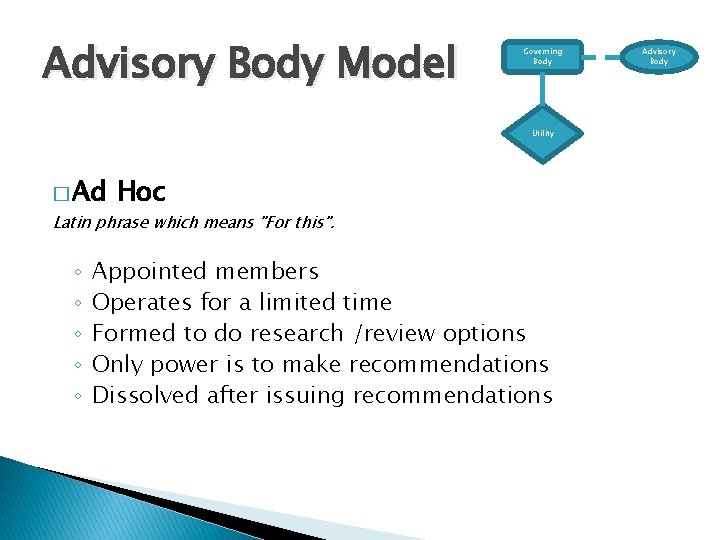 Advisory Body Model Governing Body Utility � Ad Hoc Latin phrase which means "For