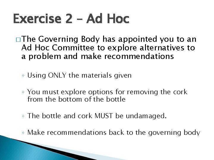 Exercise 2 – Ad Hoc � The Governing Body has appointed you to an