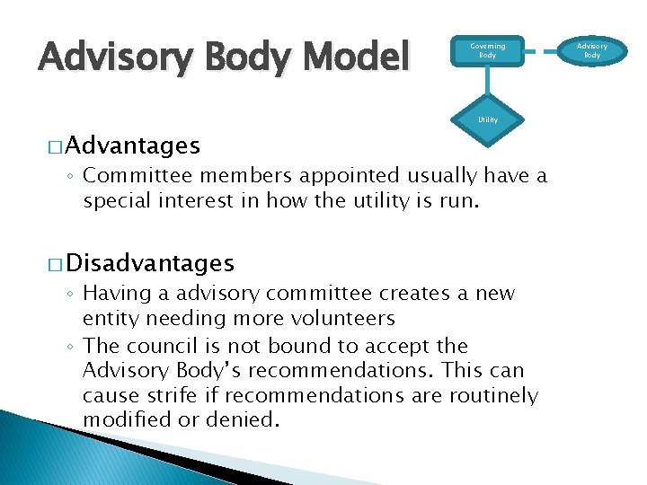 Advisory Body Model Governing Body Utility � Advantages ◦ Committee members appointed usually have