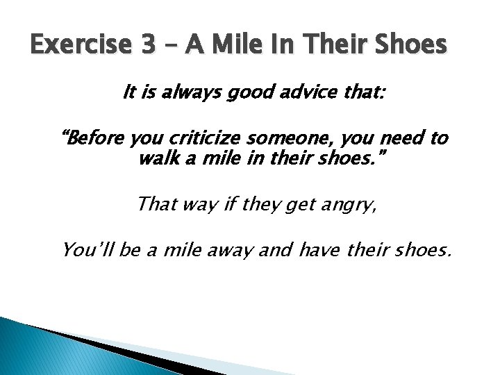 Exercise 3 – A Mile In Their Shoes It is always good advice that: