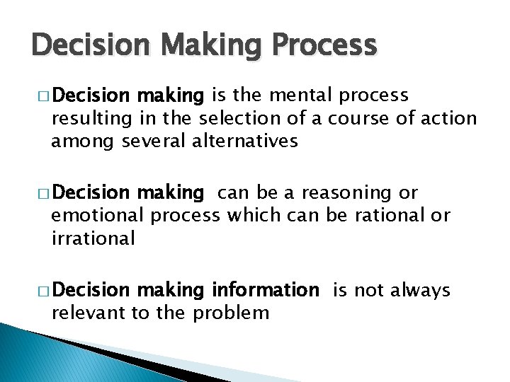 Decision Making Process � Decision making is the mental process resulting in the selection