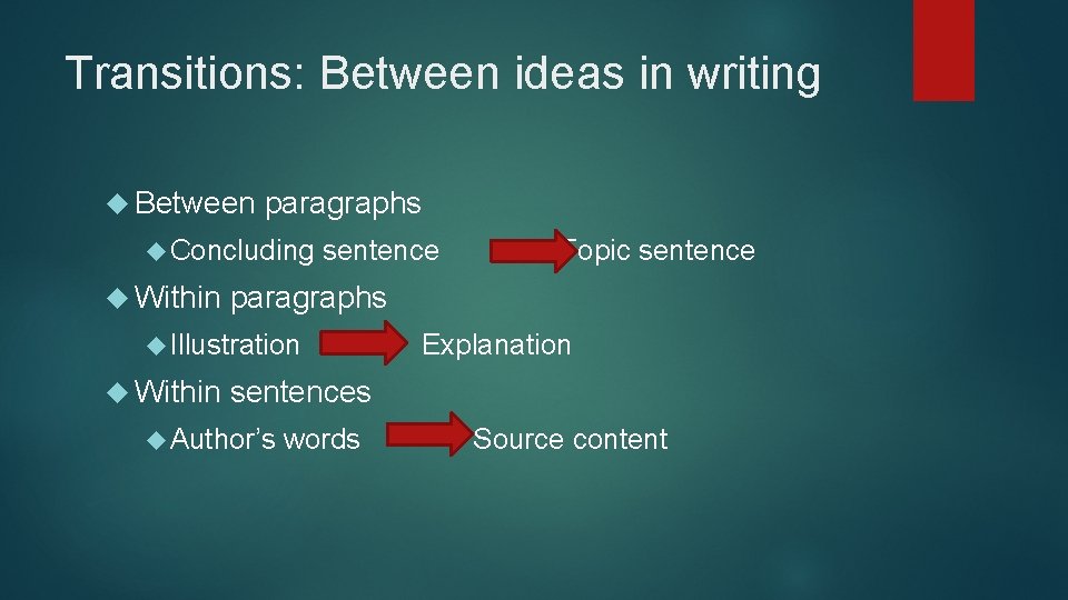 Transitions: Between ideas in writing Between paragraphs Concluding Within sentence paragraphs Illustration Within Topic