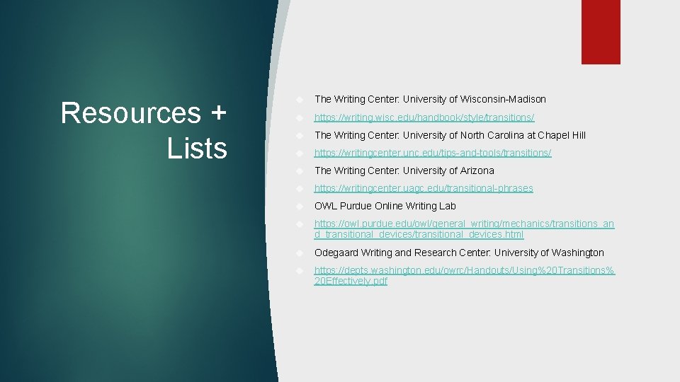 Resources + Lists The Writing Center: University of Wisconsin-Madison https: //writing. wisc. edu/handbook/style/transitions/ The