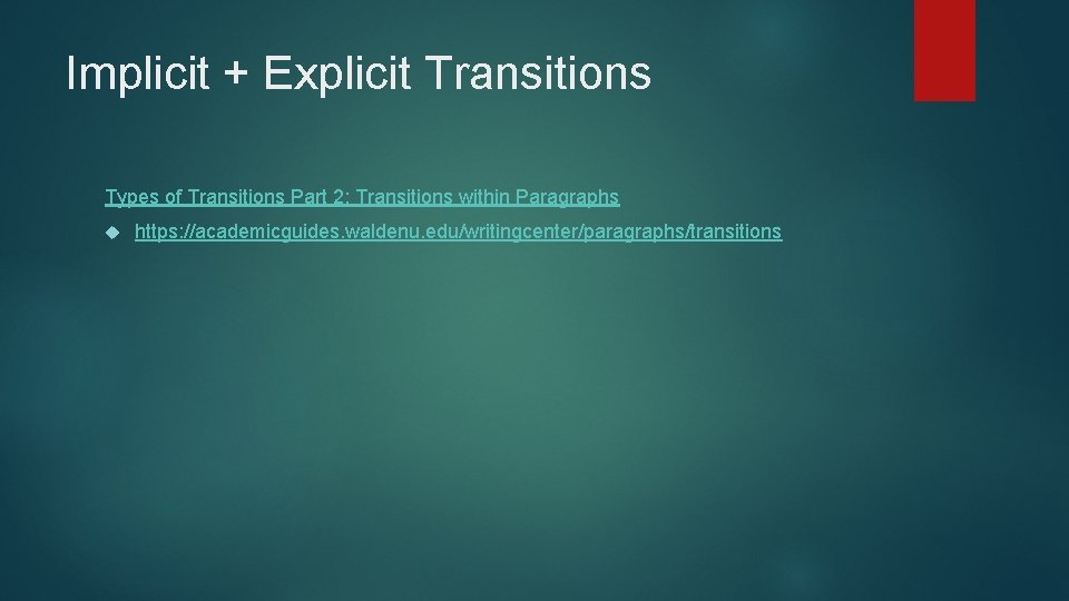 Implicit + Explicit Transitions Types of Transitions Part 2: Transitions within Paragraphs https: //academicguides.