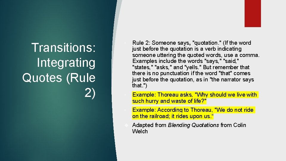 Transitions: Integrating Quotes (Rule 2) • Rule 2: Someone says, "quotation. " (If the