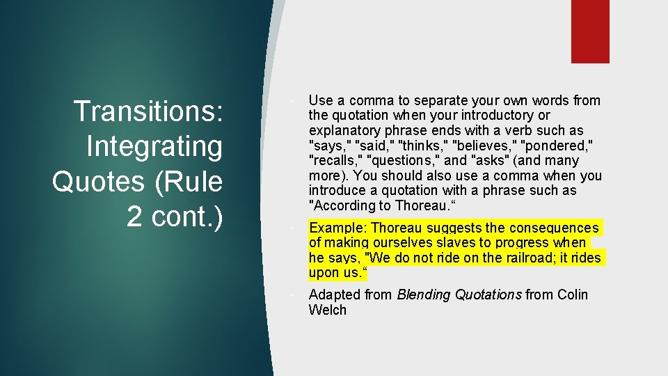 Transitions: Integrating Quotes (Rule 2 cont. ) • Use a comma to separate your