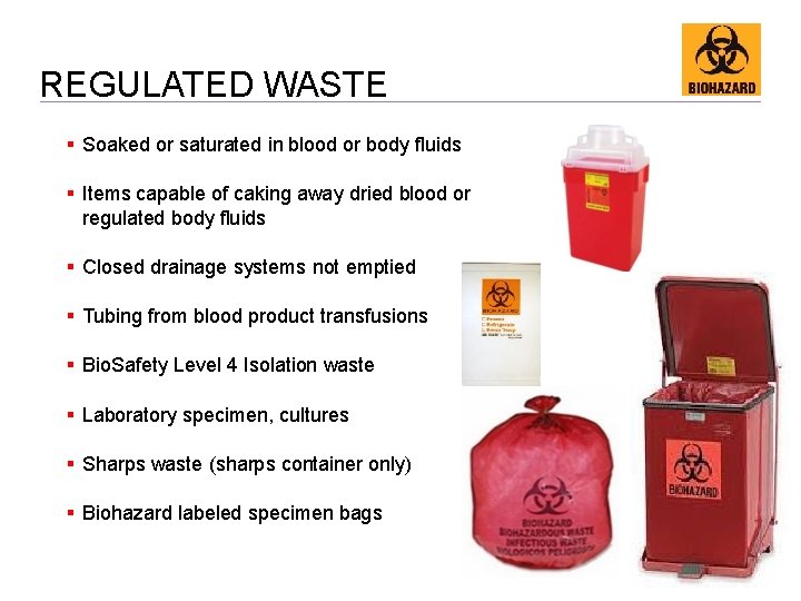 REGULATED WASTE Soaked or saturated in blood or body fluids Items capable of caking