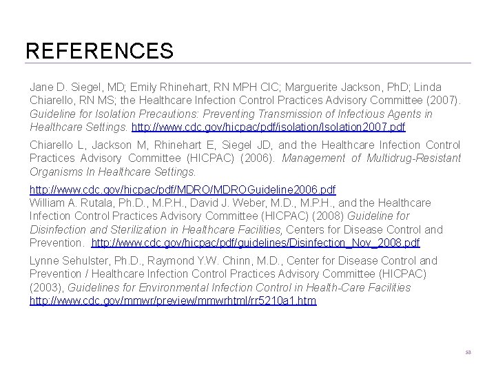 REFERENCES Jane D. Siegel, MD; Emily Rhinehart, RN MPH CIC; Marguerite Jackson, Ph. D;