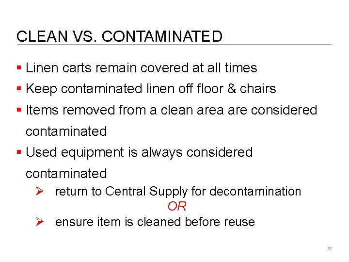 CLEAN VS. CONTAMINATED Linen carts remain covered at all times Keep contaminated linen off