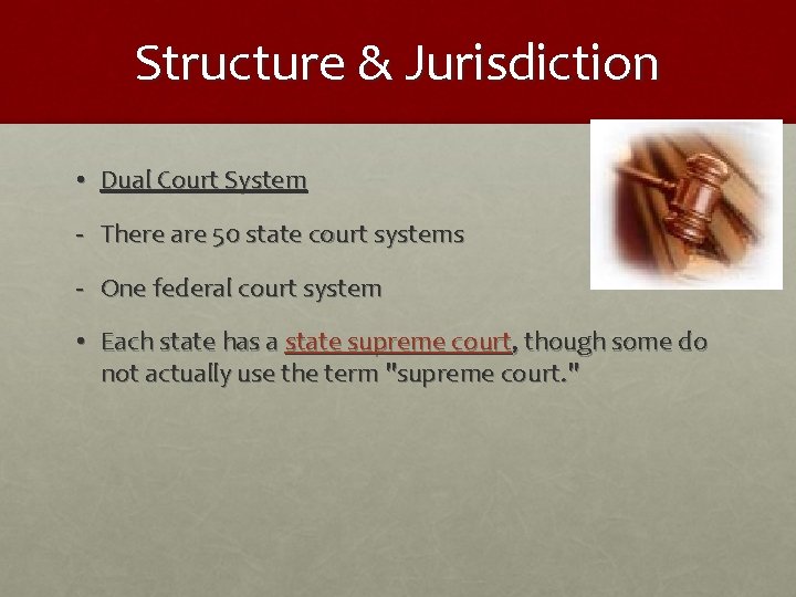 Structure & Jurisdiction • Dual Court System - There are 50 state court systems