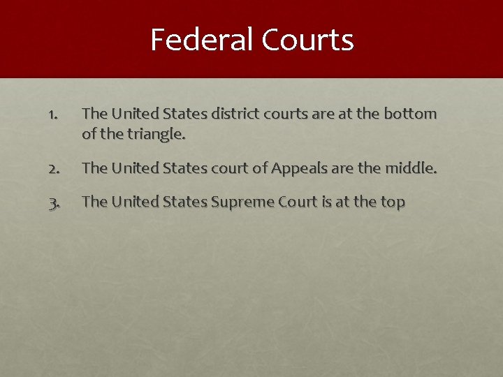 Federal Courts 1. The United States district courts are at the bottom of the