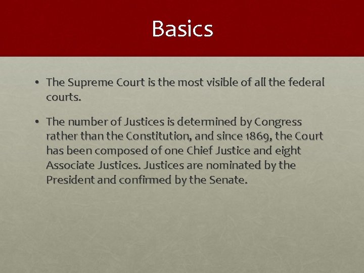 Basics • The Supreme Court is the most visible of all the federal courts.