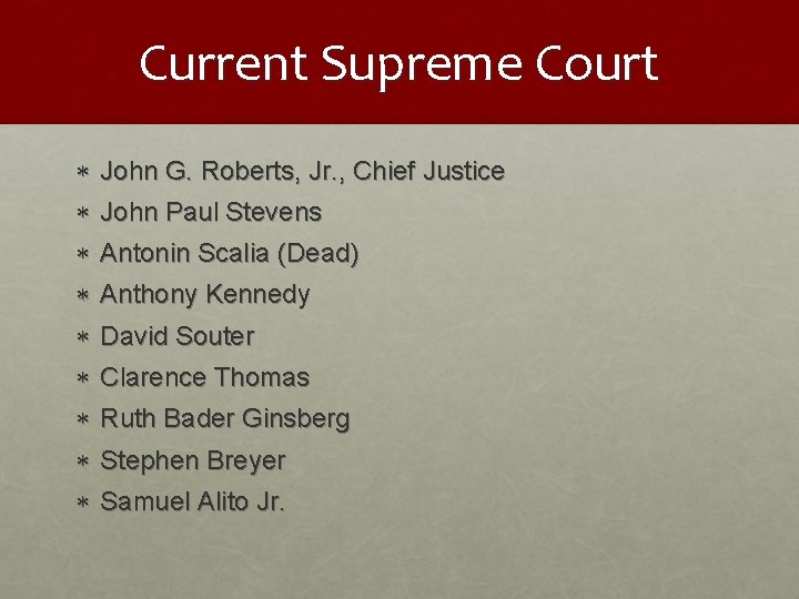 Current Supreme Court John G. Roberts, Jr. , Chief Justice John Paul Stevens Antonin