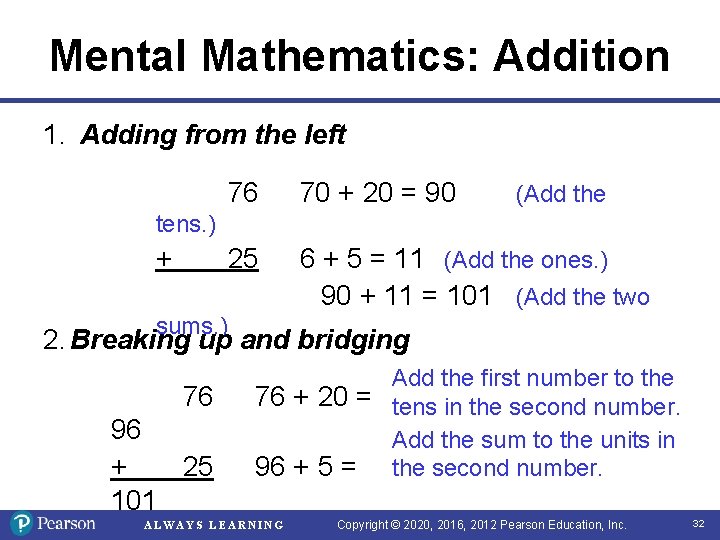 Mental Mathematics: Addition 1. Adding from the left 76 70 + 20 = 90 Mental Mathematics: Addition 1. Adding from the left 76 70 + 20 = 90