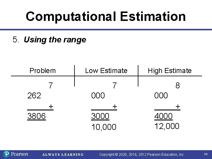 Computational Estimation 5. Using the range Problem Low Estimate 7 262 3806 ALWAYS LEARNING Computational Estimation 5. Using the range Problem Low Estimate 7 262 3806 ALWAYS LEARNING