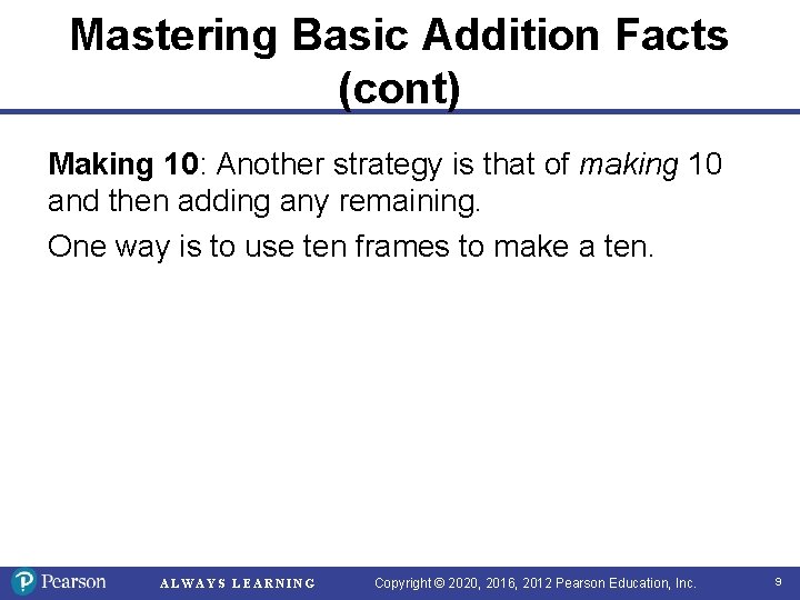 Mastering Basic Addition Facts (cont) Making 10: Another strategy is that of making 10 Mastering Basic Addition Facts (cont) Making 10: Another strategy is that of making 10