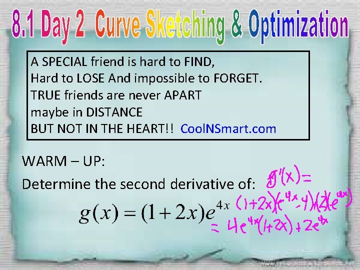 A SPECIAL friend is hard to FIND, Hard to LOSE And impossible to FORGET.