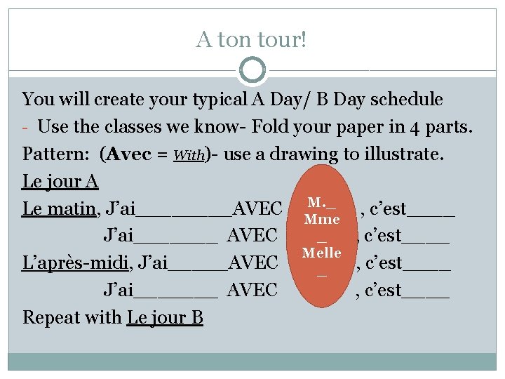 A ton tour! You will create your typical A Day/ B Day schedule -