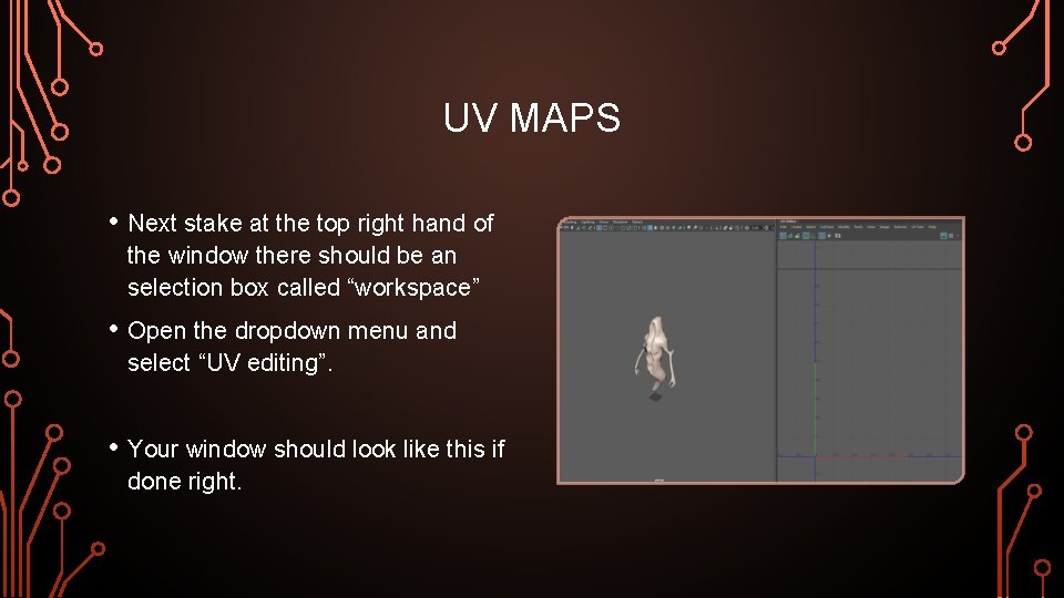 UV MAPS • Next stake at the top right hand of the window there