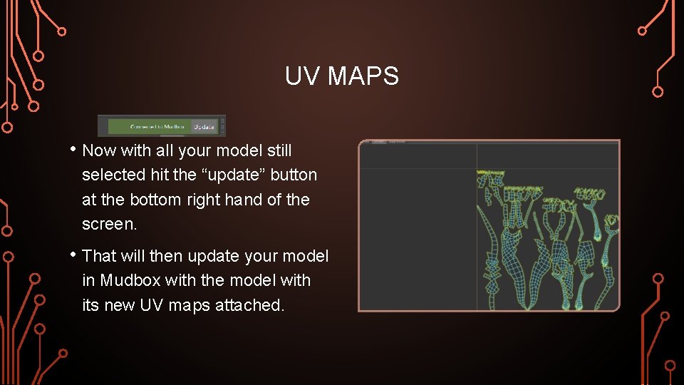 UV MAPS • Now with all your model still selected hit the “update” button