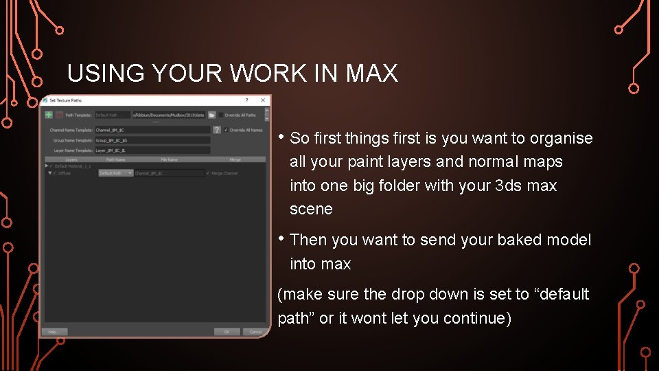 USING YOUR WORK IN MAX • So first things first is you want to