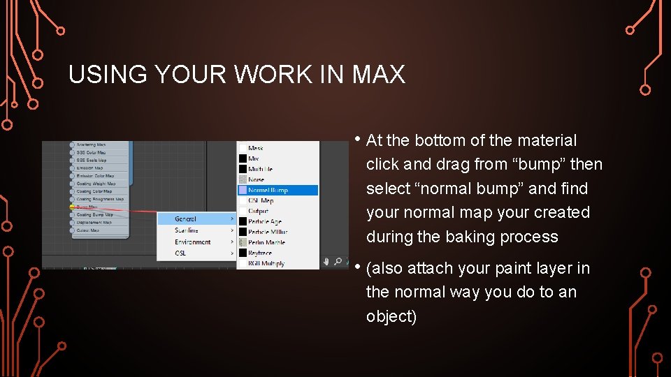 USING YOUR WORK IN MAX • At the bottom of the material click and