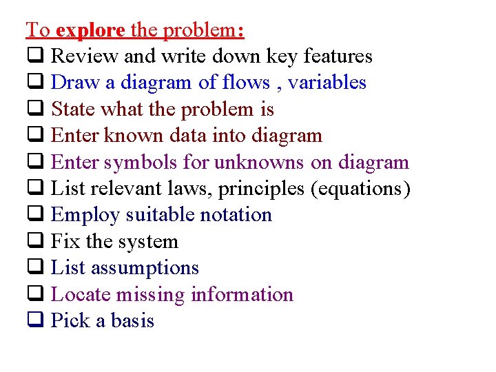 To explore the problem: q Review and write down key features q Draw a