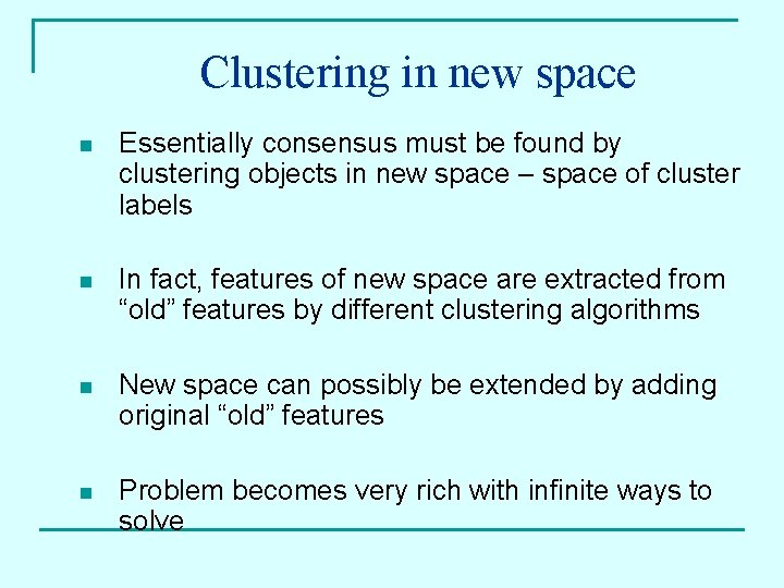 Clustering in new space n Essentially consensus must be found by clustering objects in