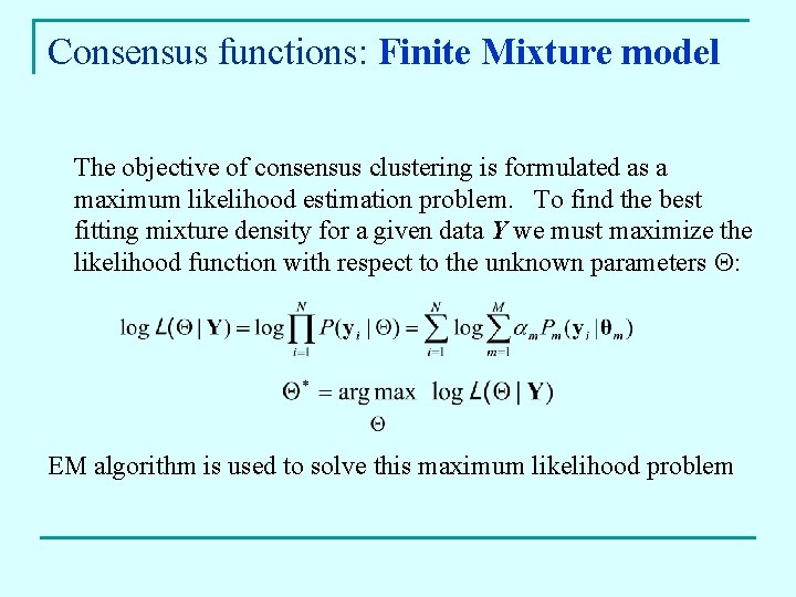 Consensus functions: Finite Mixture model The objective of consensus clustering is formulated as a