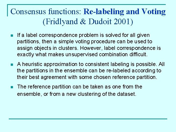 Consensus functions: Re-labeling and Voting (Fridlyand & Dudoit 2001) n If a label correspondence