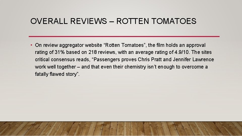 OVERALL REVIEWS – ROTTEN TOMATOES • On review aggregator website “Rotten Tomatoes”, the film